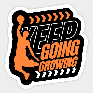 Keep Going Keep Growing Basketball Lovers Sticker